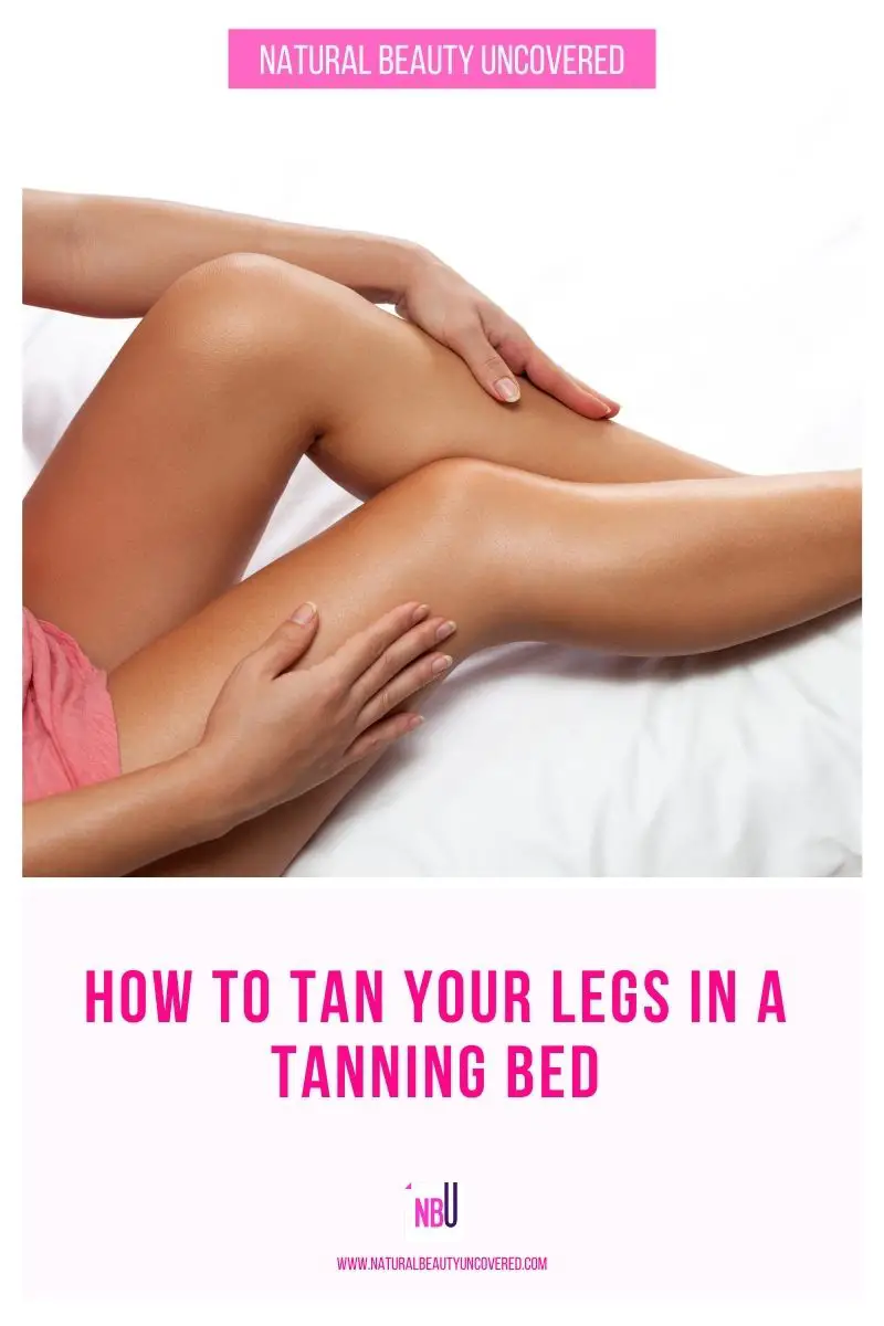 How To Tan Your Legs In A Tanning Bed Natural Beauty Uncovered